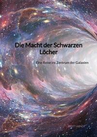 Vorderes Coverbild Die Macht der Schwarzen Löcher