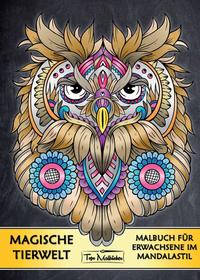 Vorderes Coverbild Malbuch für Erwachsene Tiere: Magische Tierwelt Ausmalbilder im Mandala Stil - Topo Malbücher®