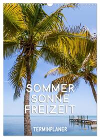 Vorderes Coverbild Sommer, Sonne, Freizeit / Terminplaner (Wandkalender 2025 DIN A3 hoch), CALVENDO Monatskalender