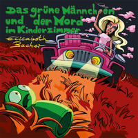 Vorderes Coverbild Das grüne Männchen und der Mord im Kinderimmer