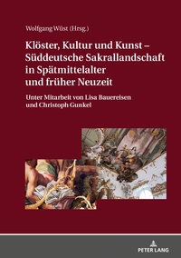 Vorderes Coverbild Klöster, Kultur und Kunst – Süddeutsche Sakrallandschaft in Spätmittelalter und früher Neuzeit