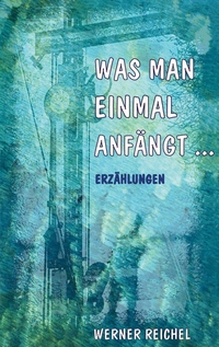 Vorderes Coverbild Was man einmal anfängt