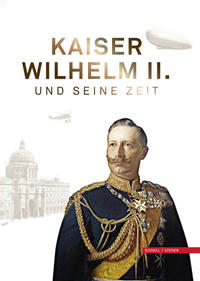 Vorderes Coverbild Kaiser Wilhelm II. und seine Zeit