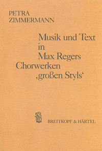 Vorderes Coverbild Musik und Text in Max Regers Chorwerken ‚großen Styls‘
