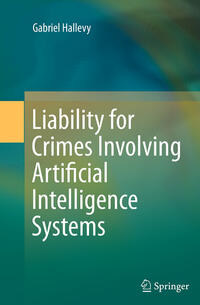 Vorderes Coverbild Liability for Crimes Involving Artificial Intelligence Systems