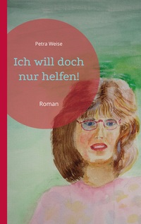 Vorderes Coverbild Ich will doch nur helfen!