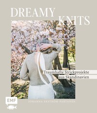 Vorderes Coverbild Dreamy Knits – Traumhafte Strickprojekte aus Skandinavien
