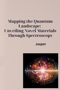 Vorderes Coverbild Mapping the Quantum Landscape: Unveiling Novel Materials Through Spectroscopy