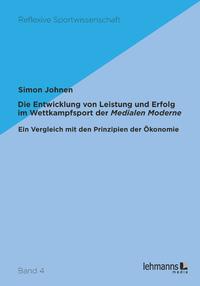Vorderes Coverbild Die Entwicklung von Leistung und Erfolg im Wettkampfsport der Medialen Moderne