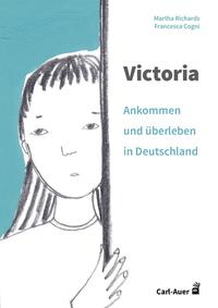 Vorderes Coverbild Victoria – ankommen und überleben in Deutschland