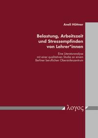 Vorderes Coverbild Belastung, Arbeitszeit und Stressempfinden von Lehrer*innen