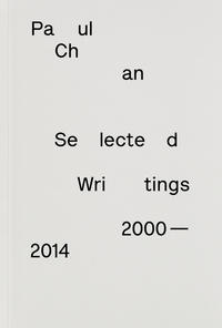 Vorderes Coverbild Paul Chan. Selected Writings 2000–2014