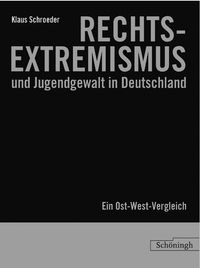 Vorderes Coverbild Rechtsextremismus und Jugendgewalt in Deutschland: Ein Ost-West-Vergleich
