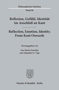 Vorderes Coverbild Reflexion, Gefühl, Identität im Anschluß an Kant - Reflection, Emotion, Identity. From Kant Onwards.