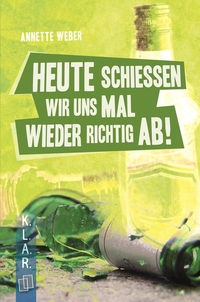 Vorderes Coverbild Heute schießen wir uns mal wieder richtig ab!
