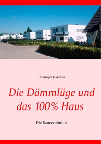 Vorderes Coverbild Die Dämmlüge und das 100% - Haus