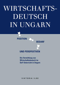 Vorderes Coverbild Wirtschaftsdeutsch in Ungarn: Position, Bedarf und Perspektiven