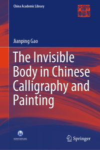 Vorderes Coverbild The Invisible Body in Chinese Calligraphy and Painting