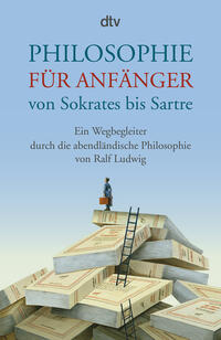 Vorderes Coverbild Philosophie für Anfänger von Sokrates bis Sartre