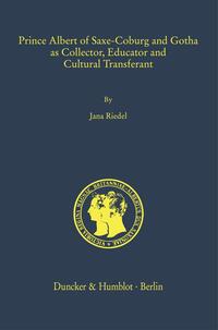 Vorderes Coverbild Prince Albert of Saxe-Coburg and Gotha as Collector, Educator and Cultural Transferant