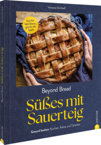 Vorderes Coverbild Beyond Bread. Süßes mit Sauerteig