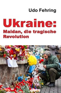 Vorderes Coverbild Ukraine: Maidan, die tragische Revolution