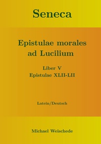 Vorderes Coverbild Seneca - Epistulae morales ad Lucilium - Liber V Epistulae XLII-LII