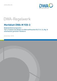 Vorderes Coverbild Merkblatt DWA-M 920-3 Bodenfunktionsansprache - Teil 3: Funktion des Bodens im Nährstoffhaushalt (N, P, K, Ca, Mg, S) ackerbaulich genutzter Standorte