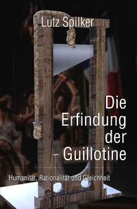 Vorderes Coverbild Die Erfindung der Guillotine