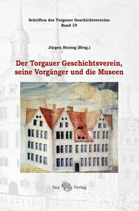 Vorderes Coverbild Der Torgauer Geschichtsverein, seine Vorgänger und die Museen