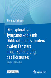 Vorderes Coverbild Die explorative Tympanoskopie mit Obliteration des runden/ovalen Fensters in der Behandlung des Hörsturzes