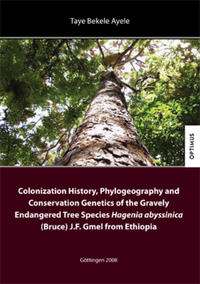 Vorderes Coverbild Colonization History, Phylogeography and Conservation Genetics of the Gravely Endangered Tree Species Hagenia abyssinica (Bruce) J.F. Gmel from Ethiopia