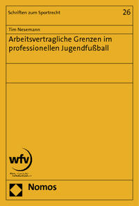 Vorderes Coverbild Arbeitsvertragliche Grenzen im professionellen Jugendfußball