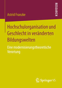 Vorderes Coverbild Hochschulorganisation und Geschlecht in veränderten Bildungswelten