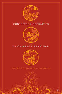 Vorderes Coverbild Contested Modernities in Chinese Literature