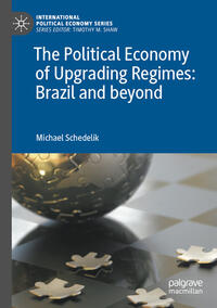 Vorderes Coverbild The Political Economy of Upgrading Regimes: Brazil and beyond