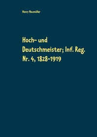 Vorderes Coverbild Hoch- und Deutschmeister; Inf. Reg. Nr. 4, 1828-1919