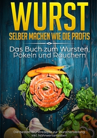 Vorderes Coverbild Wurst selber machen wie die Profis: Das Buch zum Wursten, Pökeln und Räuchern