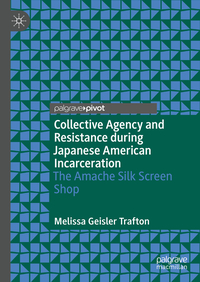 Vorderes Coverbild Collective Agency and Resistance during Japanese American Incarceration