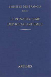 Vorderes Coverbild Le Bonapartisme. Phénomène historique et mythe politique. Der Bonapartismus. Historisches Phänomen und politischer Mythos