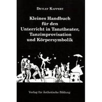 Vorderes Coverbild Kleines Handbuch für den Unterricht in Tanztheater, Tanzimprovisation und Körpersymbolik