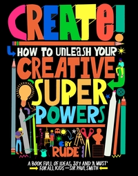 Vorderes Coverbild Create! How to unleash your creative superpowers