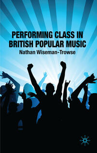 Vorderes Coverbild Performing Class in British Popular Music