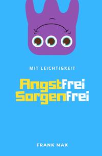 Vorderes Coverbild Mit Leichtigkeit - Angstfrei Sorgenfrei