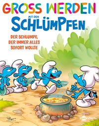 Vorderes Coverbild Groß werden mit den Schlümpfen: Der Schlumpf, der immer alles sofort wollte