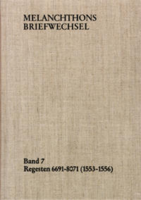 Vorderes Coverbild Melanchthons Briefwechsel / Band 7: Regesten 6691-8071 (1553–1556)