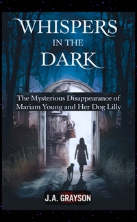 Vorderes Coverbild Whispers In The Dark: The Mysterious Disappearance Of Mariam Young And Her Dog Lilly