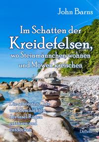 Vorderes Coverbild Im Schatten der Kreidefelsen, wo Steinmännchen wohnen und Möwen kreischen - Die schönsten Orte und Geschichten der Insel Rügen erfahren und entdecken