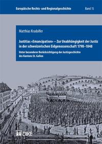 Vorderes Coverbild Justitias 'Emancipation' – Zur Unabhängigkeit der Justiz in der schweizerischen Eidgenossenschaft 1798–1848