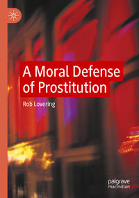 Vorderes Coverbild A Moral Defense of Prostitution